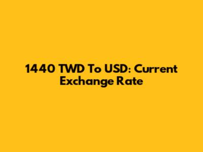 1440 TWD To USD: Current Exchange Rate