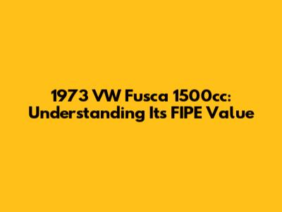 1973 VW Fusca 1500cc: Understanding Its FIPE Value