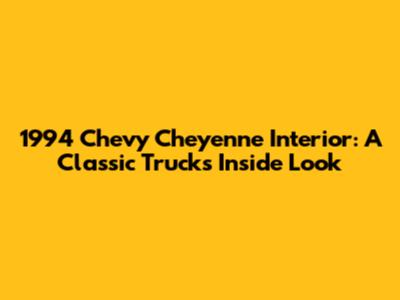 1994 Chevy Cheyenne Interior: A Classic Truck's Inside Look