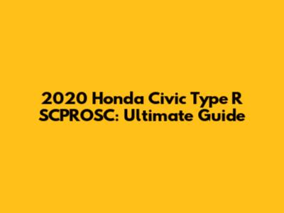 2020 Honda Civic Type R SCPROSC: Ultimate Guide