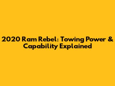 2020 Ram Rebel: Towing Power & Capability Explained