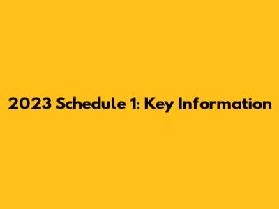 2023 Schedule 1: Key Information