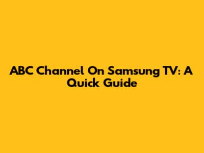 ABC Channel On Samsung TV: A Quick Guide