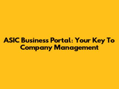 ASIC Business Portal: Your Key To Company Management