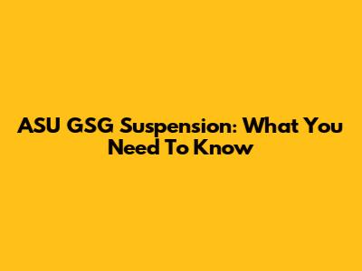 ASU GSG Suspension: What You Need To Know