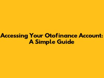 Accessing Your Otofinance Account: A Simple Guide