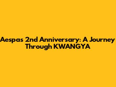 Aespa's 2nd Anniversary: A Journey Through KWANGYA