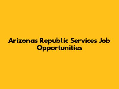 Arizona's Republic Services Job Opportunities
