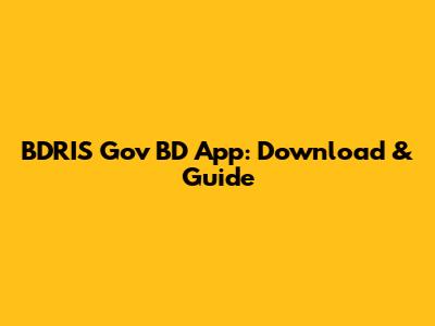 BDRIS Gov BD App: Download & Guide