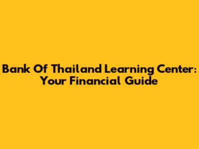 Bank Of Thailand Learning Center: Your Financial Guide