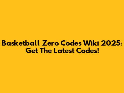 Basketball Zero Codes Wiki 2025: Get The Latest Codes!