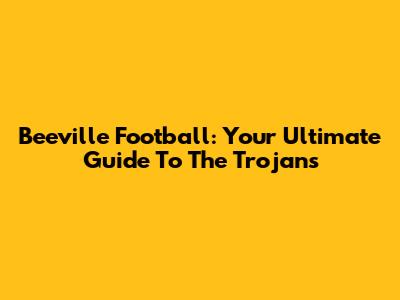 Beeville Football: Your Ultimate Guide To The Trojans