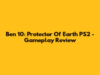 Ben 10: Protector Of Earth PS2 - Gameplay Review