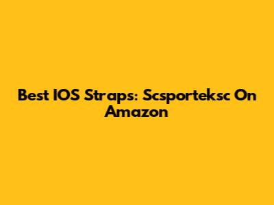 Best IOS Straps: Scsporteksc On Amazon