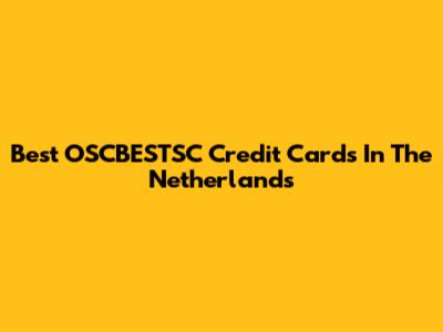 Best OSCBESTSC Credit Cards In The Netherlands