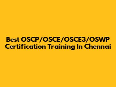 Best OSCP/OSCE/OSCE3/OSWP Certification Training In Chennai