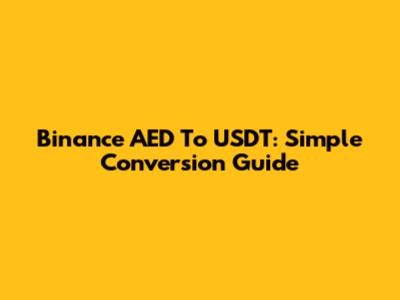 Binance AED To USDT: Simple Conversion Guide