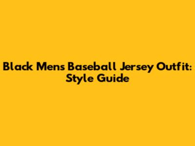 Black Men's Baseball Jersey Outfit: Style Guide