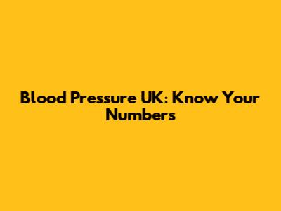 Blood Pressure UK: Know Your Numbers