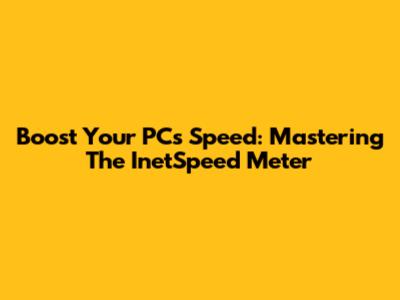 Boost Your PC's Speed: Mastering The InetSpeed Meter