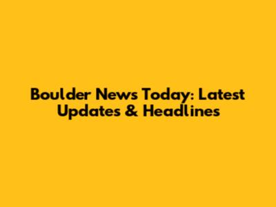 Boulder News Today: Latest Updates & Headlines