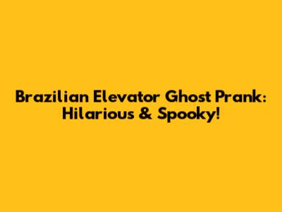 Brazilian Elevator Ghost Prank: Hilarious & Spooky!