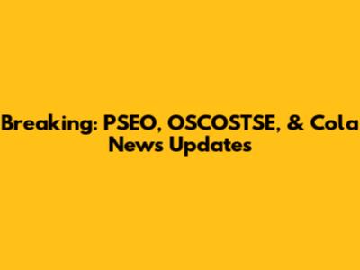 Breaking: PSEO, OSCOSTSE, & Cola News Updates