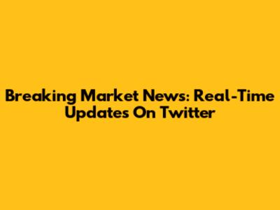 Breaking Market News: Real-Time Updates On Twitter