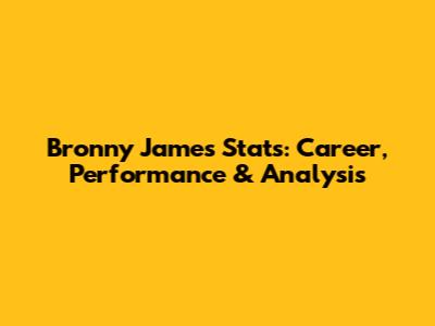 Bronny James Stats: Career, Performance & Analysis