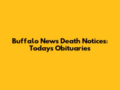 Buffalo News Death Notices: Today's Obituaries