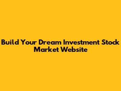 Build Your Dream Investment Stock Market Website