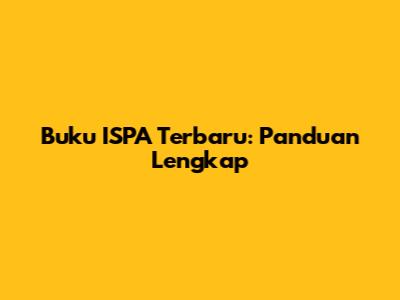 Buku ISPA Terbaru: Panduan Lengkap