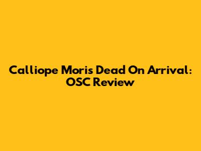 Calliope Mori's 'Dead On Arrival': OSC Review