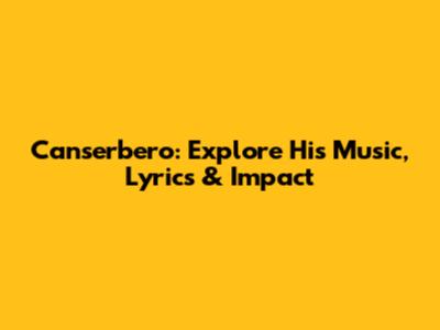 Canserbero: Explore His Music, Lyrics & Impact
