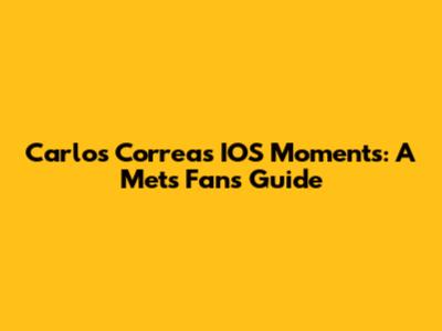 Carlos Correa's IOS Moments: A Mets Fan's Guide