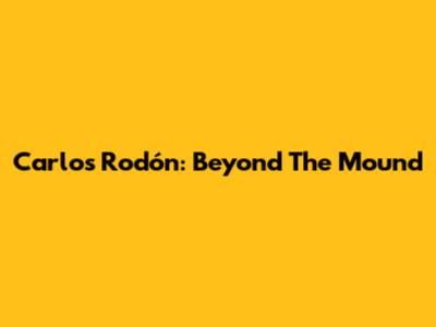 Carlos Rodón: Beyond The Mound