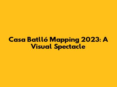 Casa Batlló Mapping 2023: A Visual Spectacle