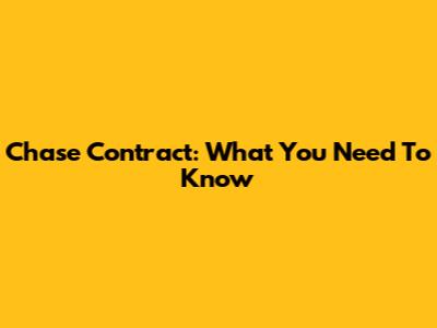 Chase Contract: What You Need To Know