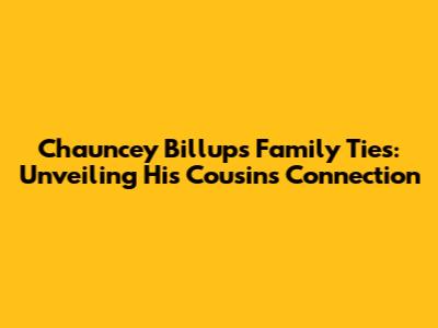 Chauncey Billups' Family Ties: Unveiling His Cousin's Connection