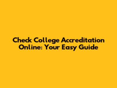 Check College Accreditation Online: Your Easy Guide