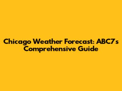 Chicago Weather Forecast: ABC7's Comprehensive Guide