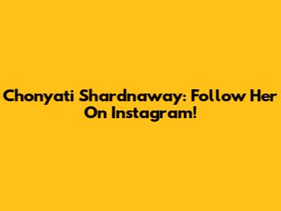 Chonyati Shardnaway: Follow Her On Instagram!