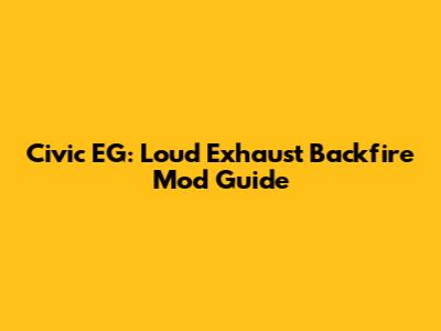 Civic EG: Loud Exhaust Backfire Mod Guide