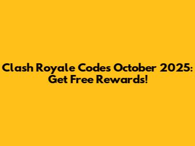 Clash Royale Codes October 2025: Get Free Rewards!
