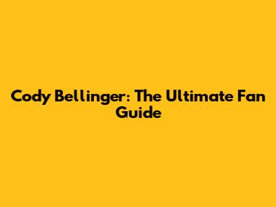 Cody Bellinger: The Ultimate Fan Guide