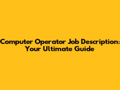 Computer Operator Job Description: Your Ultimate Guide