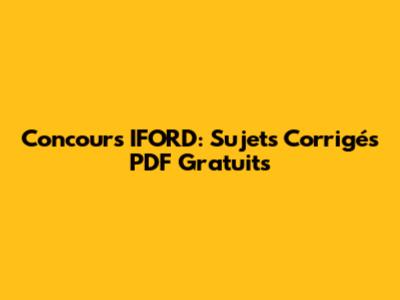 Concours IFORD: Sujets Corrigés PDF Gratuits
