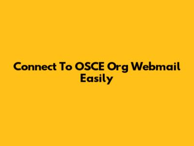 Connect To OSCE Org Webmail Easily