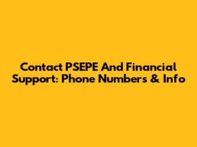 Contact PSEPE And Financial Support: Phone Numbers & Info