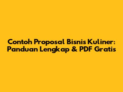 Contoh Proposal Bisnis Kuliner: Panduan Lengkap & PDF Gratis